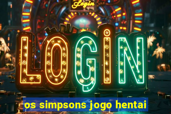 os simpsons jogo hentai